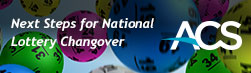 ACS Next Steps for National Lottery Changeover