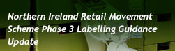 Northern Ireland Retail Movement Scheme Phase 3 Labelling Guidance Update