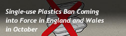 Single-use Plastics Ban Coming into Force in England and Wales in October